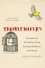 Troublemakers: Lessons in Freedom from Young Children at School – GOOD