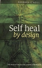 Self Heal By Design The Role Of MicroOrganisms For Health By Barbara O’Neill