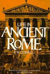 Life in Ancient Rome: Absorbing Social History–A Vivid Portrait of a by Cowell