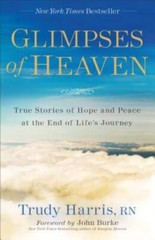 Glimpses of Heaven: True Stories of Hope and Peace at the End of Li – VERY GOOD