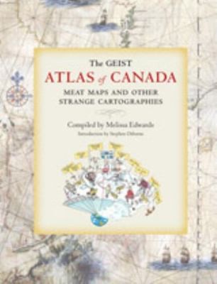 The Geist Atlas Of Canada: Meat Maps and Other Strange Cartograhies