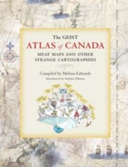 The Geist Atlas Of Canada: Meat Maps and Other Strange Cartograhies