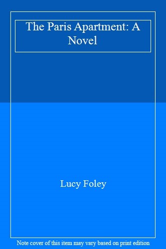The Paris Apartment: A Novel By Lucy Foley