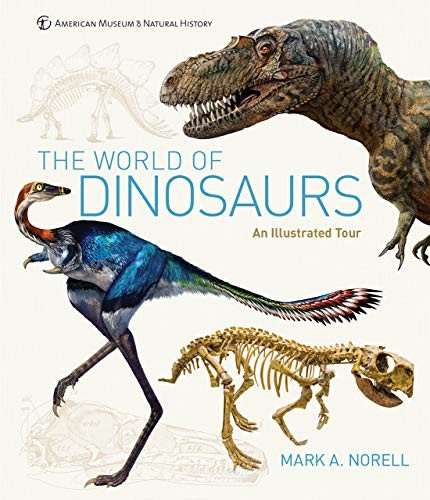 THE WORLD OF DINOSAURS: AN ILLUSTRATED TOUR By Mark A. Norell – Hardcover *Mint*