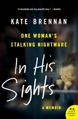In His Sights: One Woman’s Stalking Nightmare – A Gripping Memoir of Psych…