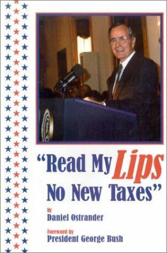 Read My Lips: No New Taxes by Daniel Ostrander 1999 Hardcover