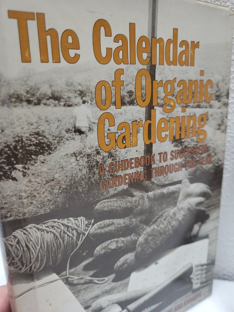 The Calendar of Organic Gardening Hardcover w/Jacket First Printing 1973