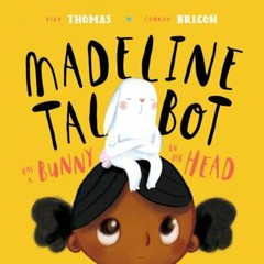 Madeline Talbot Has a Bunny on Her Head, Hardcover by Thomas, Kiah; Brecon, C…