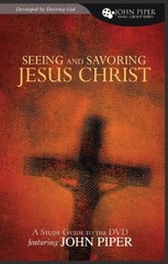 Seeing and Savoring Jesus Christ (A Study Guide to the DVD Featu