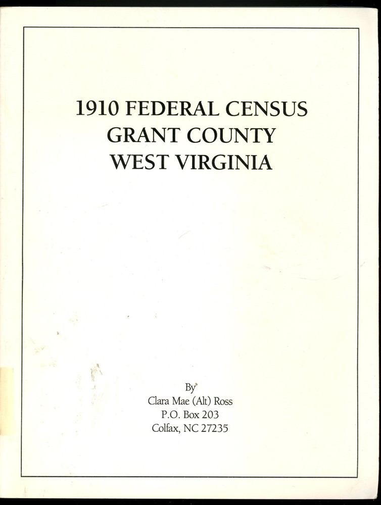 1910 Federal Census Grant County West Virginia Clara Mae Alt Ross Genealogy Book