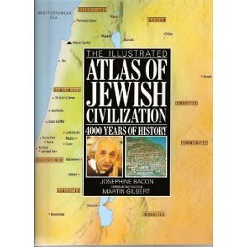 Illustrated Atlas of Jewish Civilization: 4000 Years of History