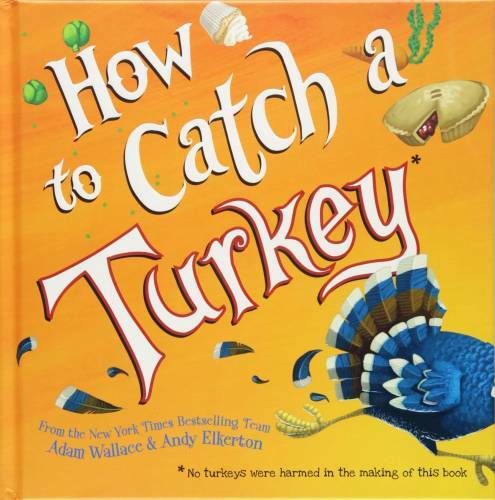 How to Catch a Turkey – Hardcover By Wallace, Adam – GOOD