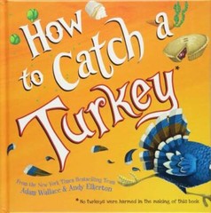 How to Catch a Turkey – Hardcover By Wallace, Adam – GOOD