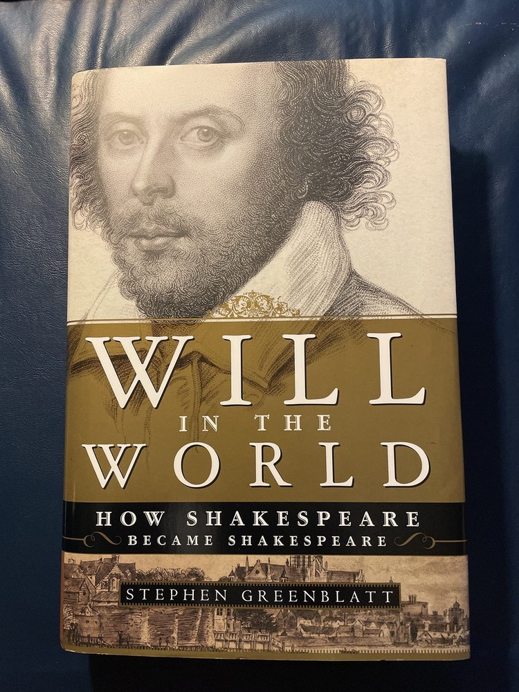 Will in the World: How Shakespeare Became Shakespeare – Greenblatt, Stephen …