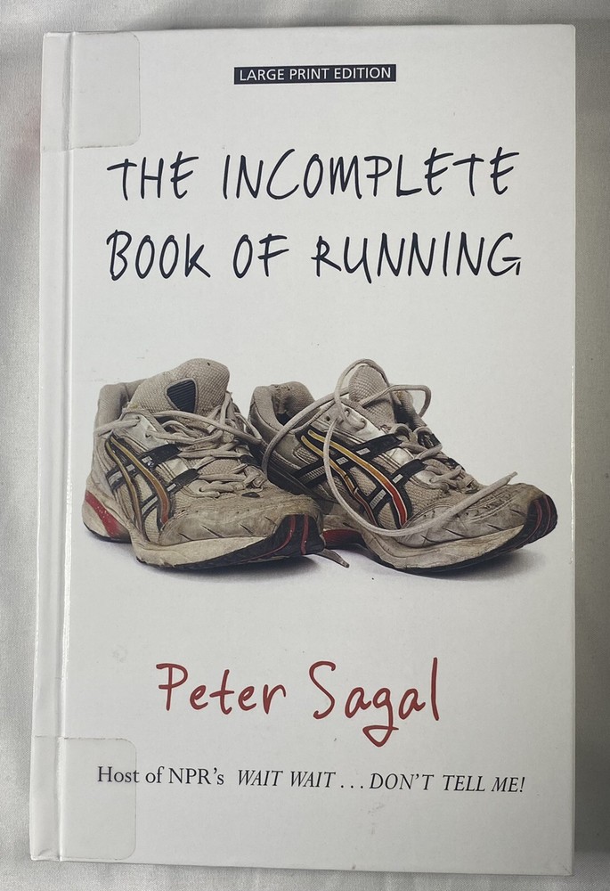 The Incomplete Book Of Running Peter Sagal Ex Library Book Large Print