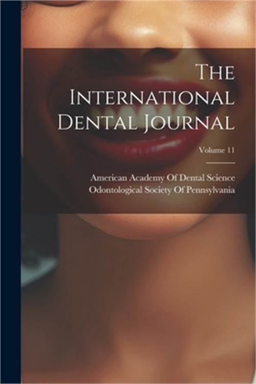 The International Dental Journal; Volume 11 (Paperback or Softback)
