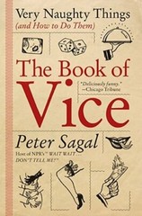 The Book of Vice: Very Naughty Things (and How to Do Them) by Peter Sagal: New