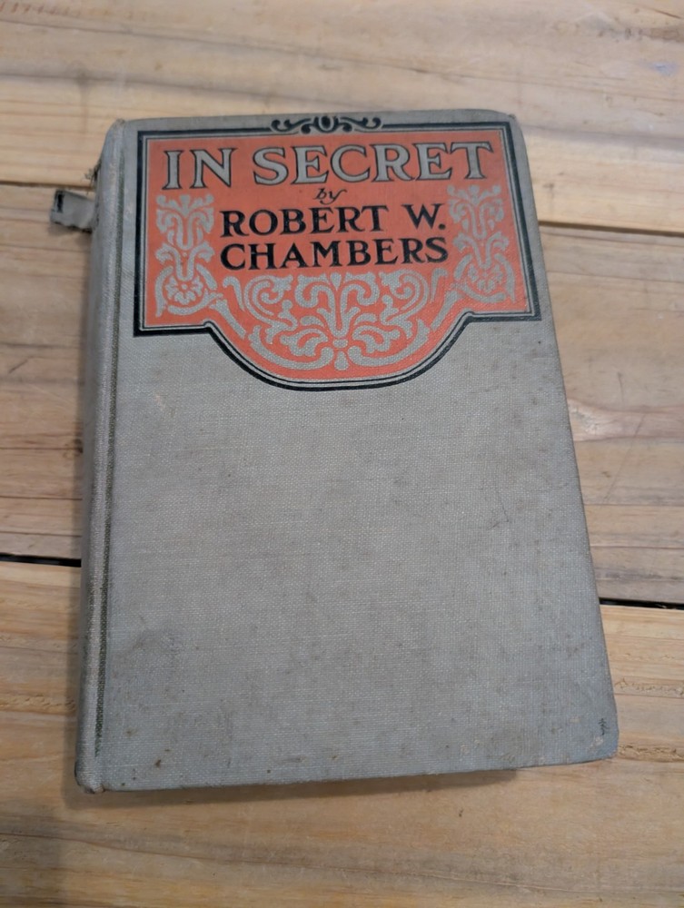 IN SECRET World War I Espionage Novel ROBERT W. CHAMBERS Ex-lib 1919 HC