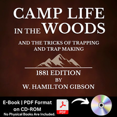 Camp Life in the Woods and the Tricks of Trapping and Trap Making -E-Book CD-ROM