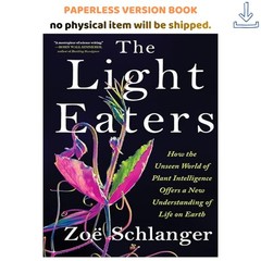The Light Eaters: How the Unseen World of Plan, Zoë Schlanger 2026