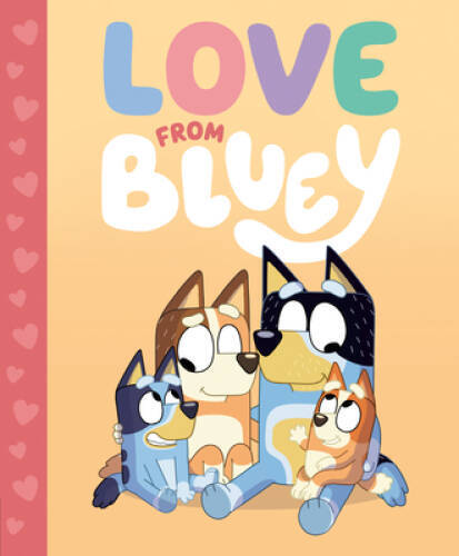 Love from Bluey – Hardcover By Brumm, Suzy – GOOD