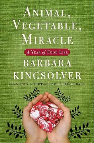 Animal, Vegetable, Miracle: A Year of Food Life – Hardcover – GOOD