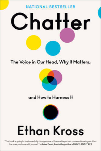 Chatter: The Voice in Our Head, Why It Matters, and How to Harness It – GOOD