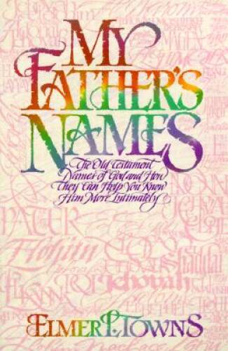 My Father’s Names – Paperback By Towns, Elmer L. – VERY GOOD