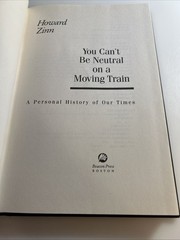 Howard Zinn You Can’t Be Neutral on a Moving Train (Hardback) 2931