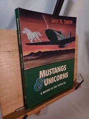 SIGNED Mustangs & Unicorns: A History of the 359th Fighter Group by Smith, Jack