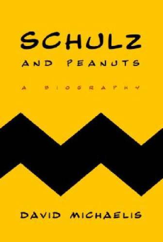 Schulz and Peanuts: A Biography – Hardcover By Michaelis, David – GOOD