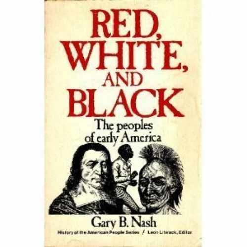 Red, white, and black: the peoples of – Paperback, by Gary B. Nash – Acceptable