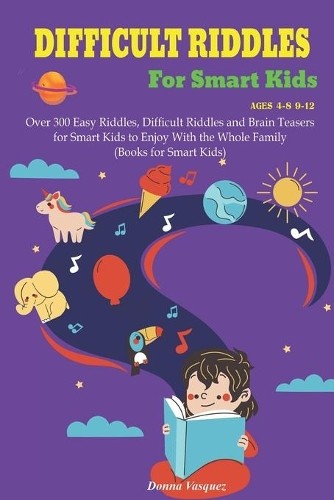 Donna Vasquez Difficult Riddles for Kids Ages 4-8 9-12 (Paperback)