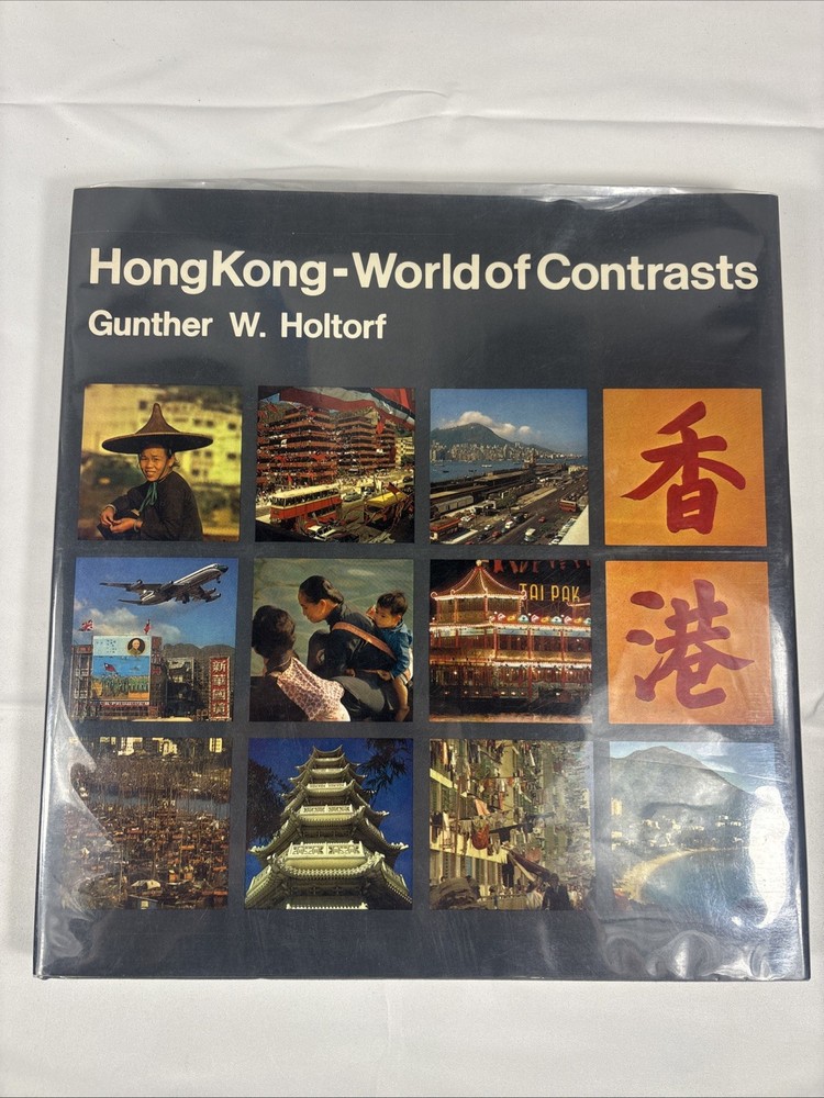 Hong Kong: World of Contrasts by Gunther W. Holtorf Hardcover 1970