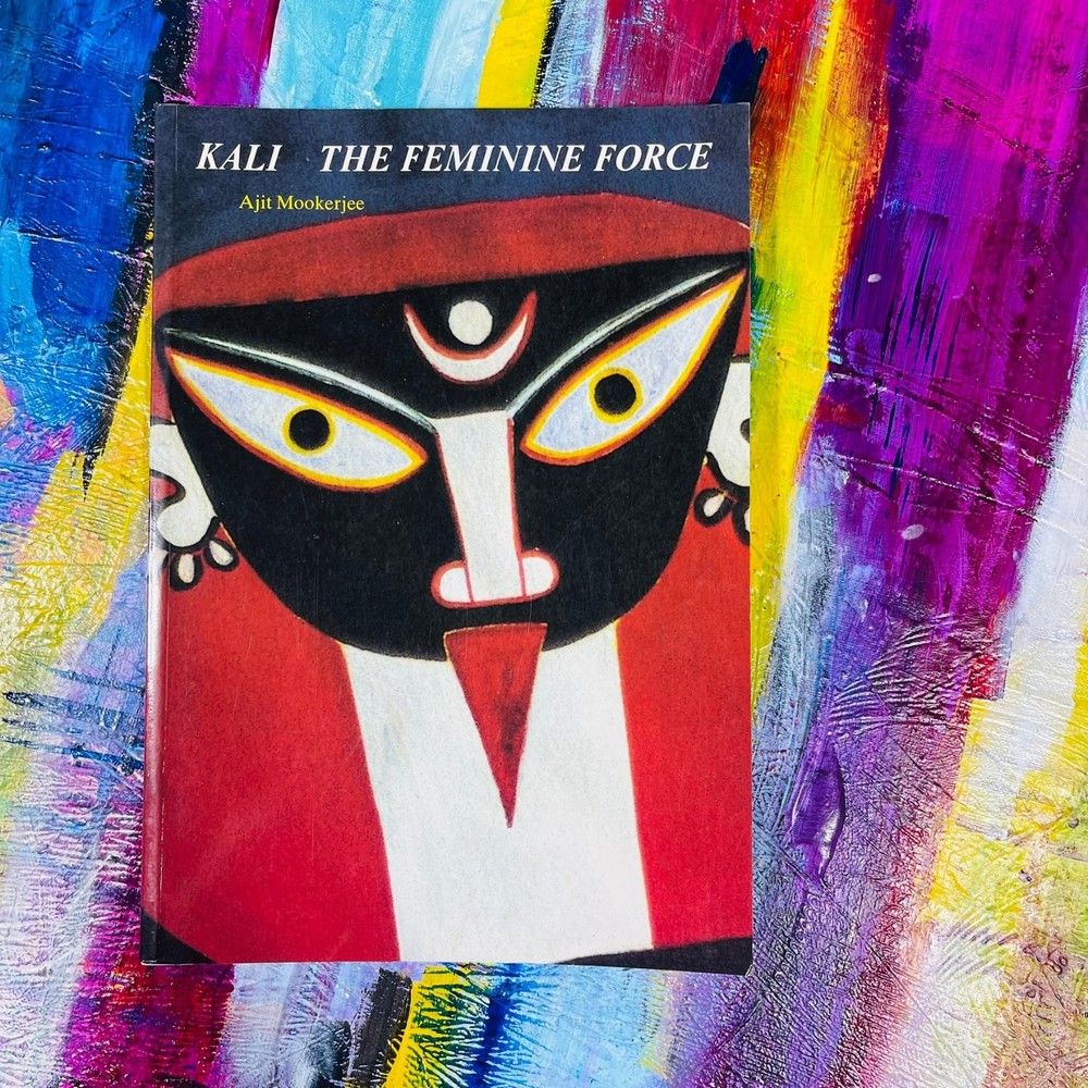 KALI The Feminine Force Ajit Mookerjee 1988 Illustrated Destiny Books Hinduism