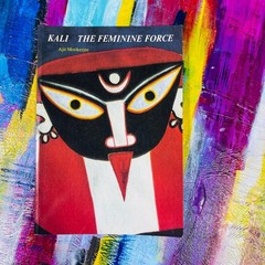 KALI The Feminine Force Ajit Mookerjee 1988 Illustrated Destiny Books Hinduism