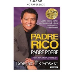 Padre Rico, Padre Pobre (Edición 25 Aniversario) , Robert T. Kiyosaki 2022