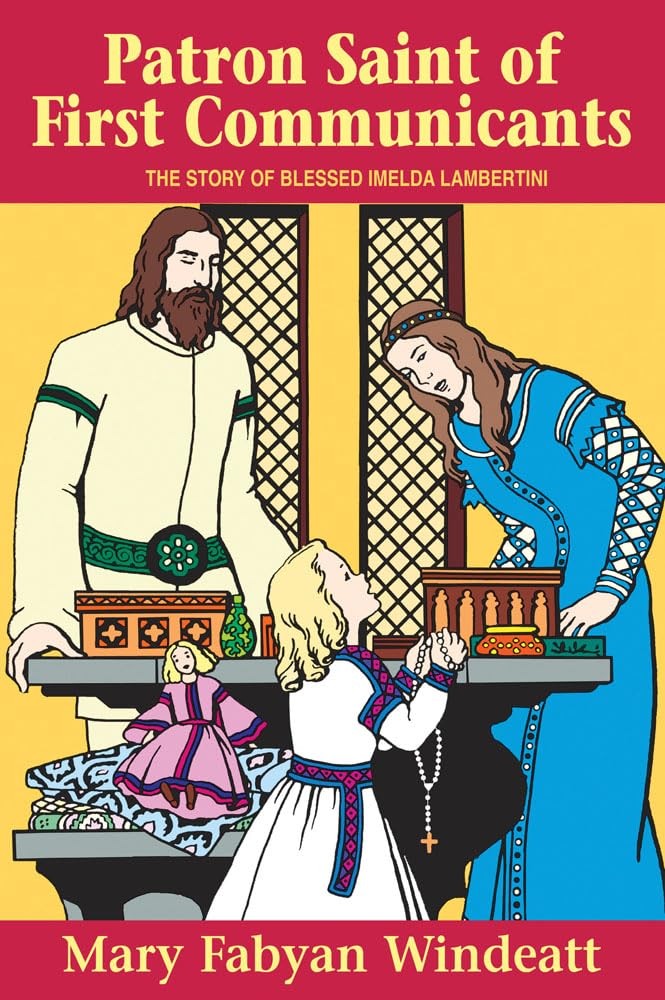 Patron Saint of First Communicants: The Story of Blessed Imelda Lambertini (…