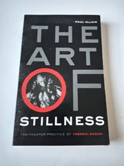 The Art of Stillness: The Theater Practice of Tadashi Suzuki