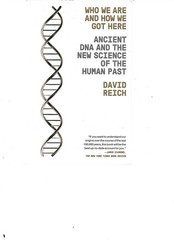 Who We Are and How We Got Here: Ancient DNA and the New Science… David Reich