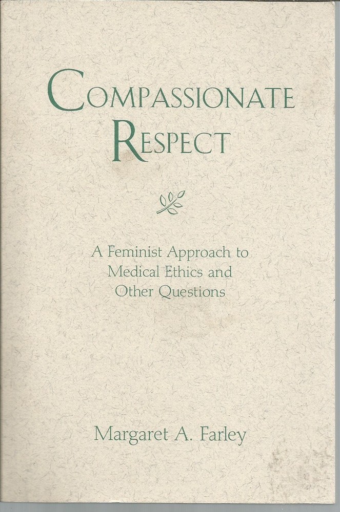 Compassionate Respect: A Feminist Approach to Medical Ethics and Other Quest…