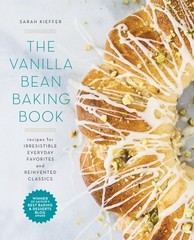 The Vanilla Bean Baking Book: Recipes for Irresistible Everyday Favorites and…