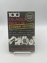 100 Deadly Skills: A Navy Seal’s Guide To Crushing Your Enem…