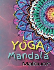 Yoga Mandala Malbuch: Yoga und Meditation Malbuch für Erwachsene mit Yogaposen u
