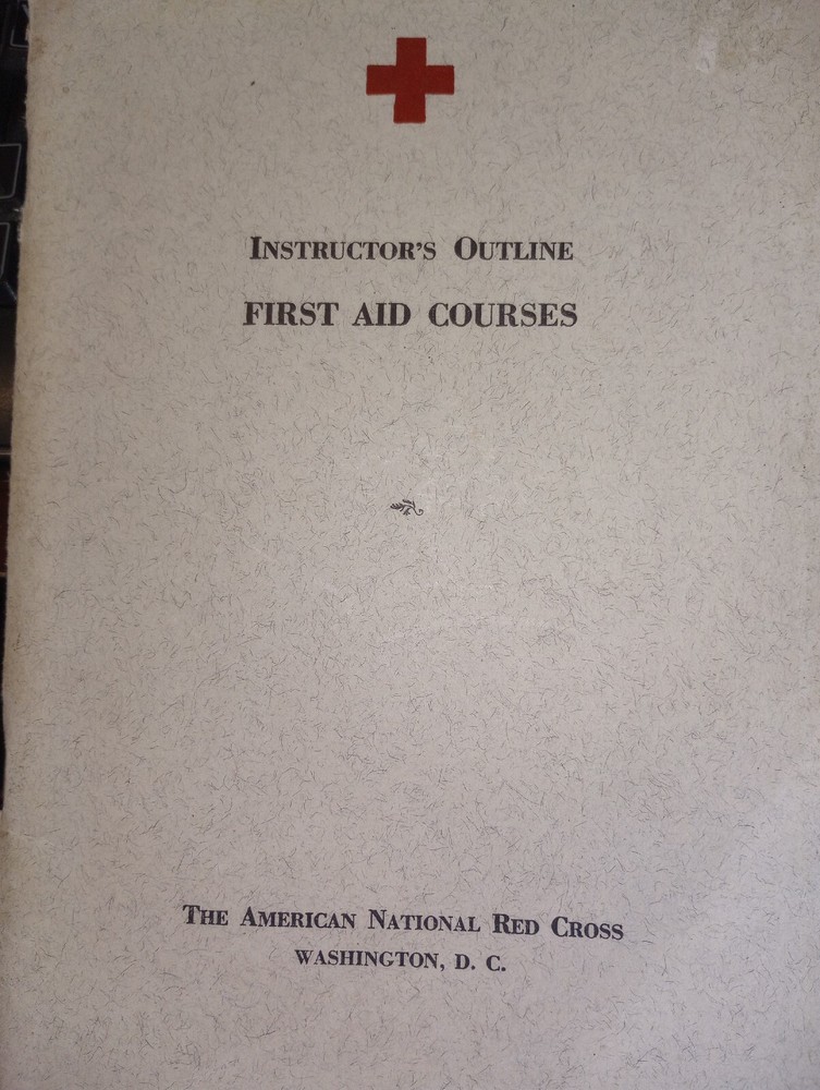 1942 Instructor’s Outline for First Aid Courses American Red Cross. 76 pages L5