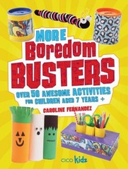 More Boredom Busters : Over 50 Awesome Activities for Children Ag