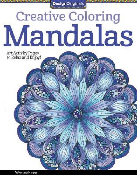 Creative Coloring Mandalas: Art Activity Pages to Relax and Enjoy! – ACCEPTABLE