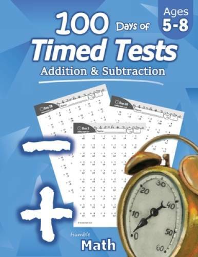 Humble Math – 100 Days of Timed Tests: Addition and Subtraction: Grades K – GOOD