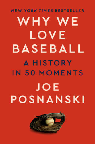 Why We Love Baseball: A History in 50 Moments – Hardcover – GOOD