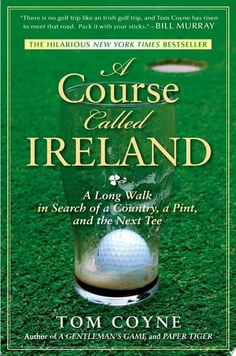 A Course Called Ireland: A Long Walk in Search of a Country, a Pint, and the Nex
